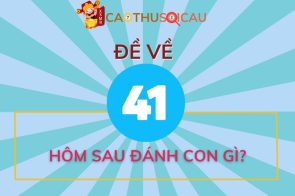 Cách soi cầu đề về 41 hôm sau đánh con gì chuẩn xác