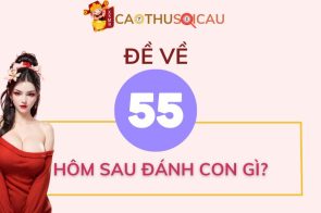 Giải đáp chi tiết đề về 55 hôm sau đánh con gì chuẩn xác