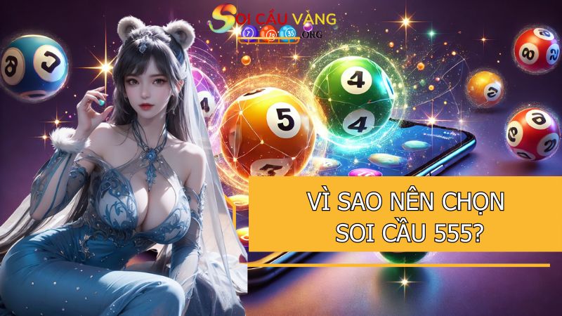 Vì sao nên chọn soi cầu 555?