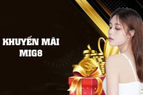 Khuyến Mãi Mig8: Ưu Đãi Hấp Dẫn Cho Người Chơi Mới