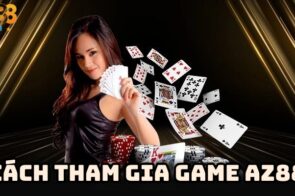 Hướng Dẫn Chơi Game AZ88 Cho Người Mới: Đăng Ký, Nạp Tiền Và Kinh Nghiệm Hiệu Quả