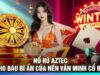 Aztec nổ hũ Nohu90 sôi động lựa chọn đáng thử cho bet thủ